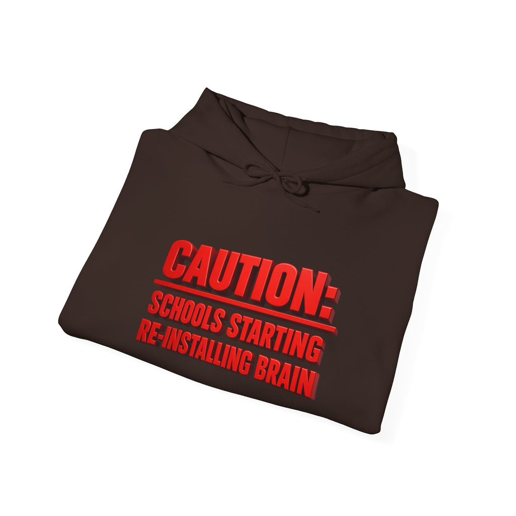 Hoodie — "CAUTION: Schools Starting, Re-Installing Brain" Back-to-School Graphic Hoodie
