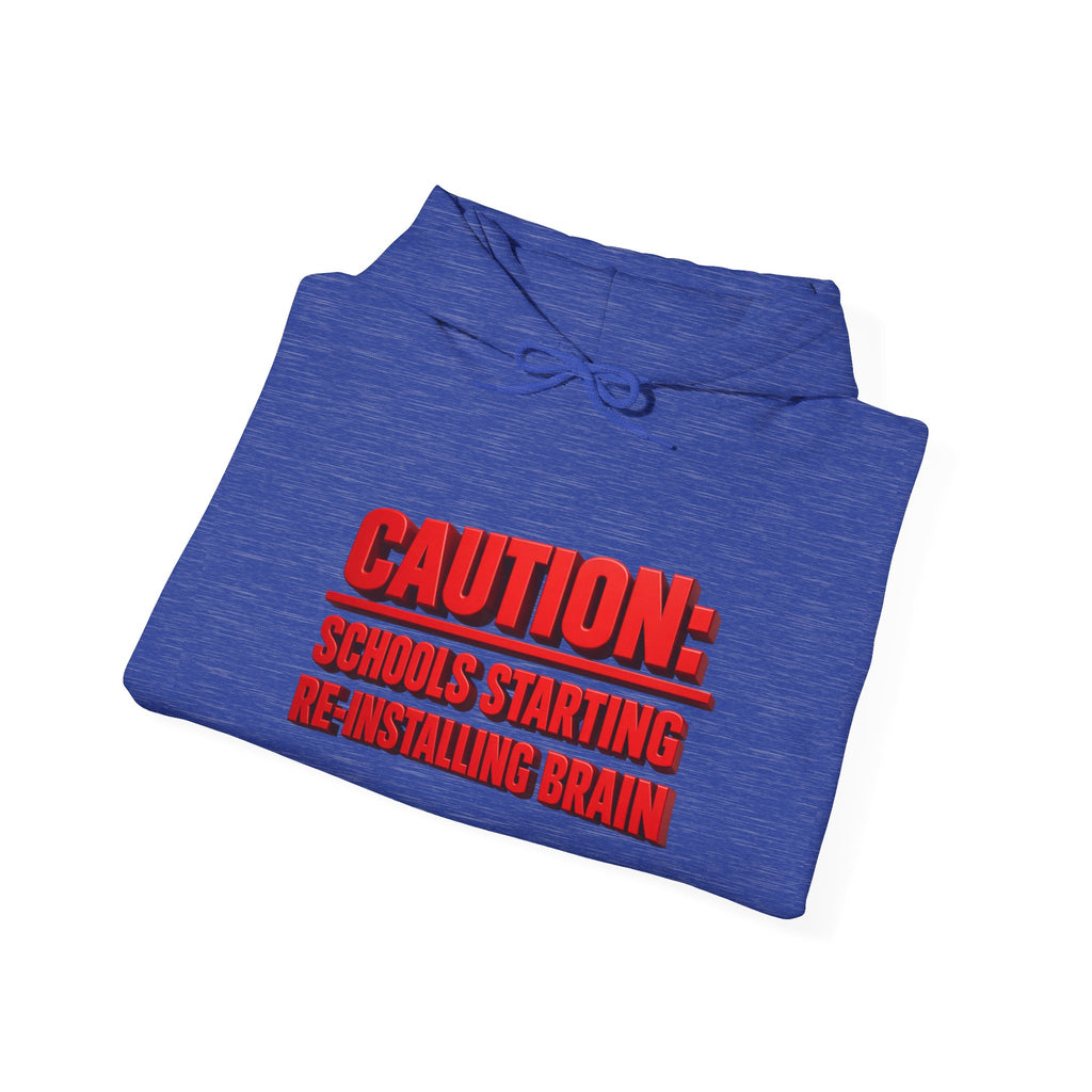 Hoodie — "CAUTION: Schools Starting, Re-Installing Brain" Back-to-School Graphic Hoodie