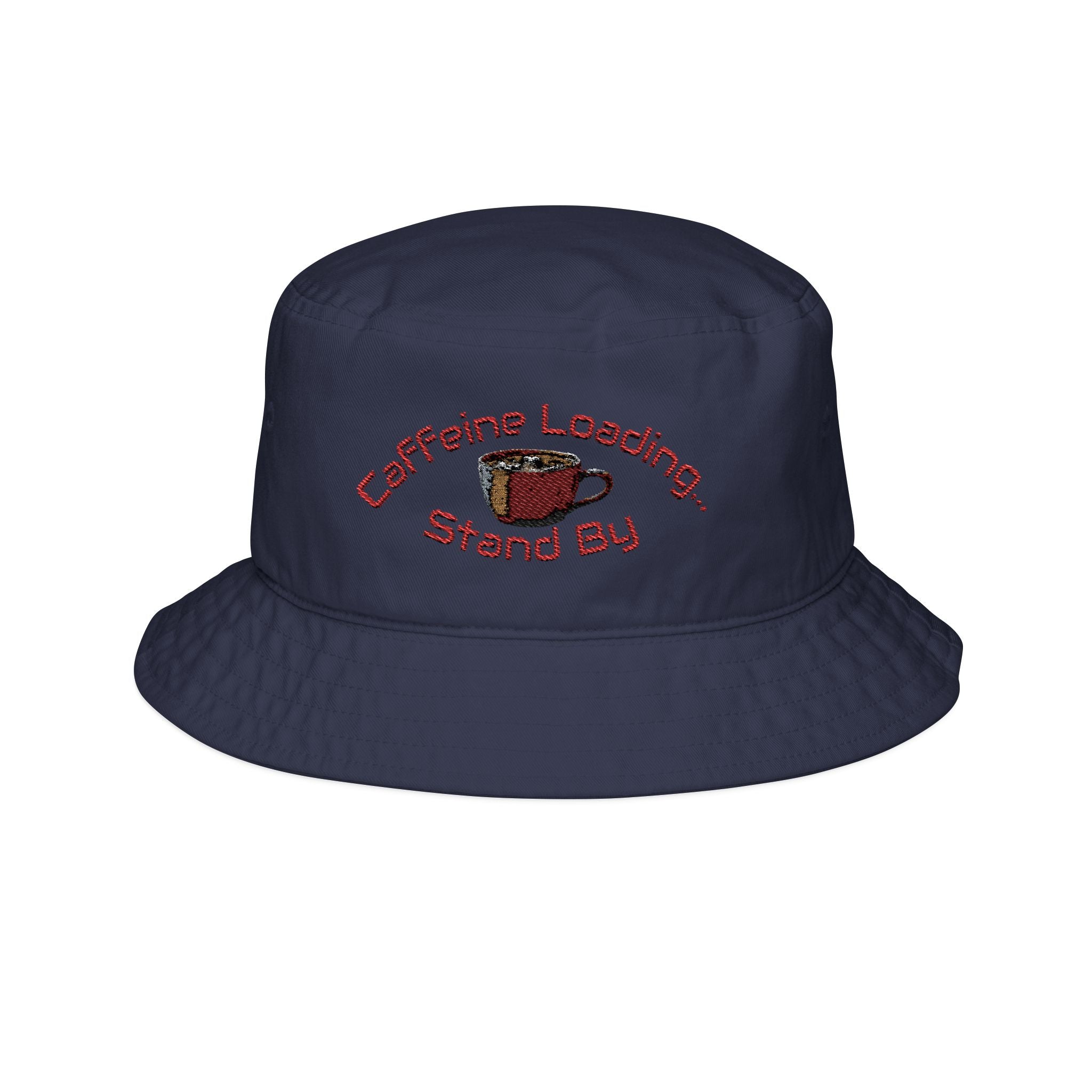 Caffeine Loading... Stand By Bucket Hat | Embroidered Coffee Cup