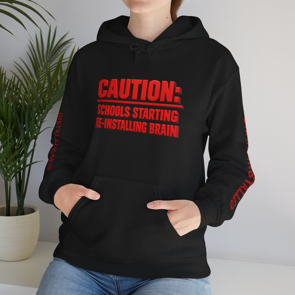 Hoodie — "CAUTION: Schools Starting, Re-Installing Brain" Back-to-School Graphic Hoodie