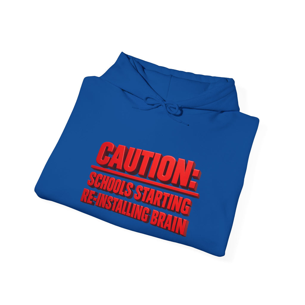 Hoodie — "CAUTION: Schools Starting, Re-Installing Brain" Back-to-School Graphic Hoodie