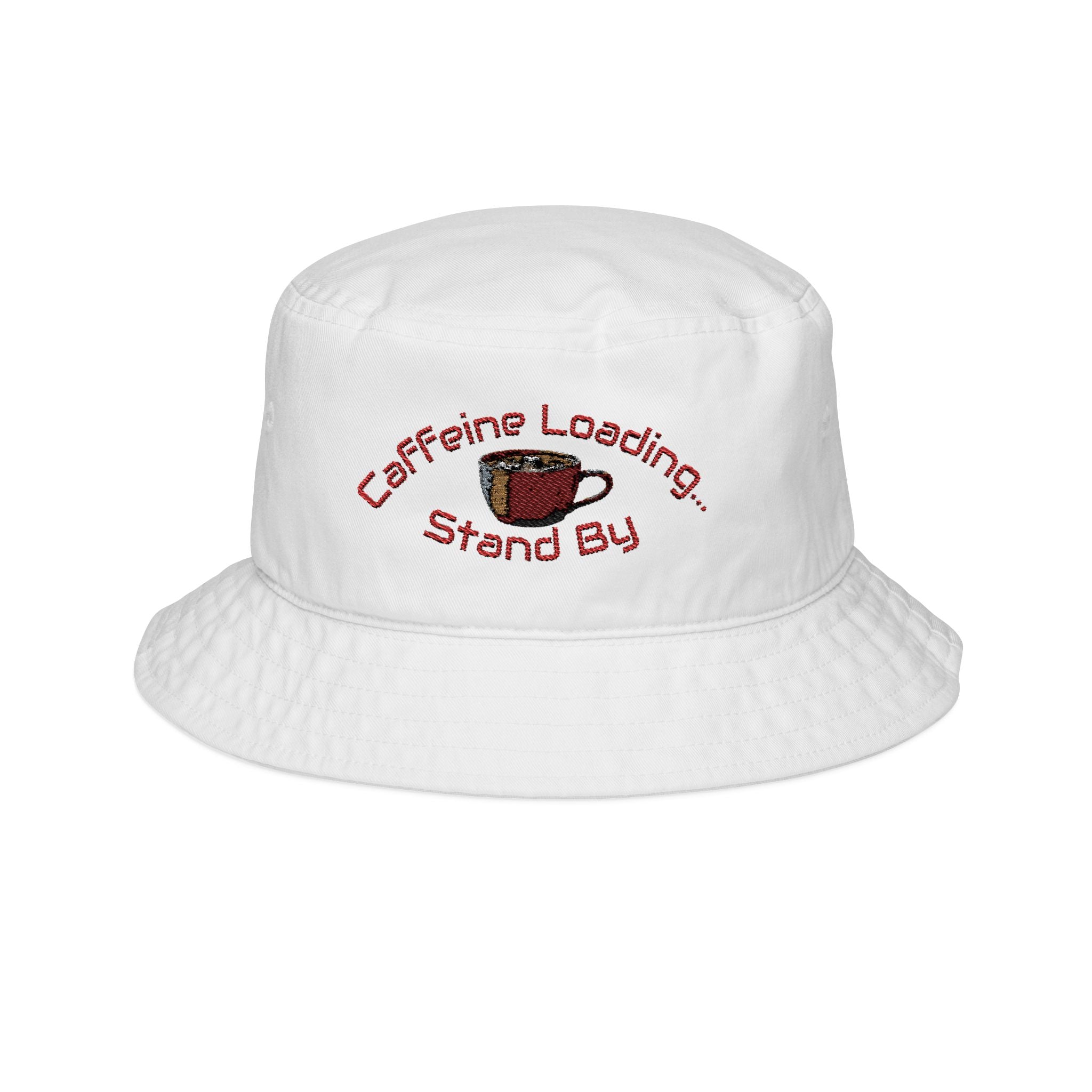 Caffeine Loading... Stand By Bucket Hat | Embroidered Coffee Cup