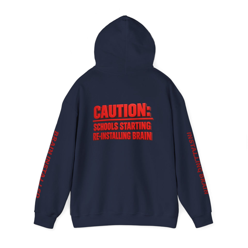 Hoodie — "CAUTION: Schools Starting, Re-Installing Brain" Back-to-School Graphic Hoodie