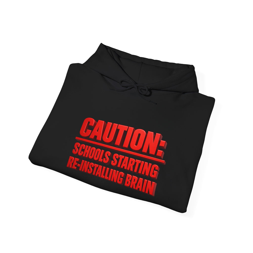 Hoodie — "CAUTION: Schools Starting, Re-Installing Brain" Back-to-School Graphic Hoodie