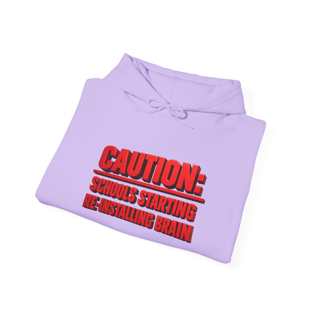 Hoodie — "CAUTION: Schools Starting, Re-Installing Brain" Back-to-School Graphic Hoodie
