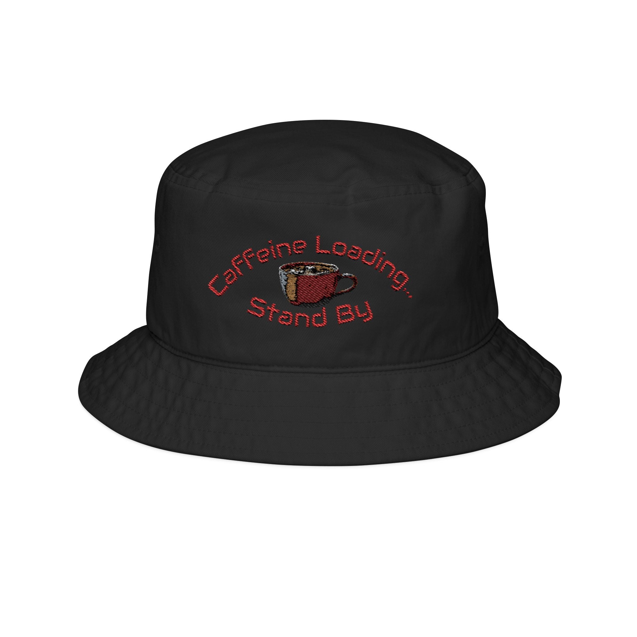 Caffeine Loading... Stand By Bucket Hat | Embroidered Coffee Cup