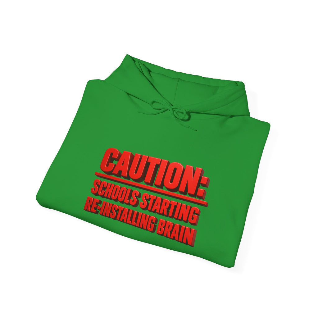 Hoodie — "CAUTION: Schools Starting, Re-Installing Brain" Back-to-School Graphic Hoodie