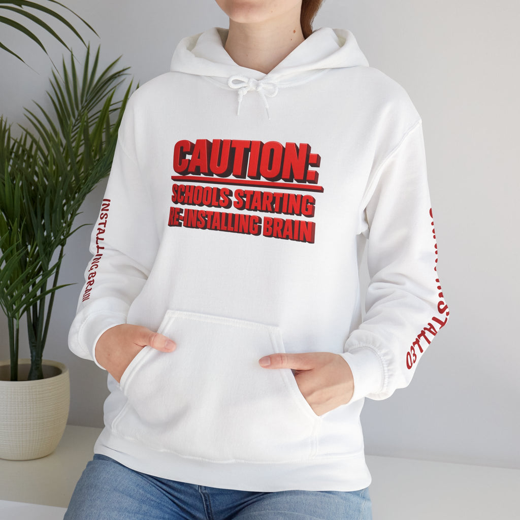 Hoodie — "CAUTION: Schools Starting, Re-Installing Brain" Back-to-School Graphic Hoodie