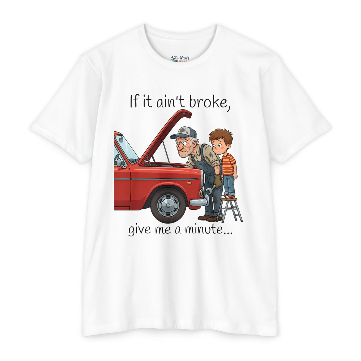 If It Ain't Broke Give Me a Minute Mechanic Grandpa Unisex Graphic T-Shirt – Novelty Car Repair Cotton Tee