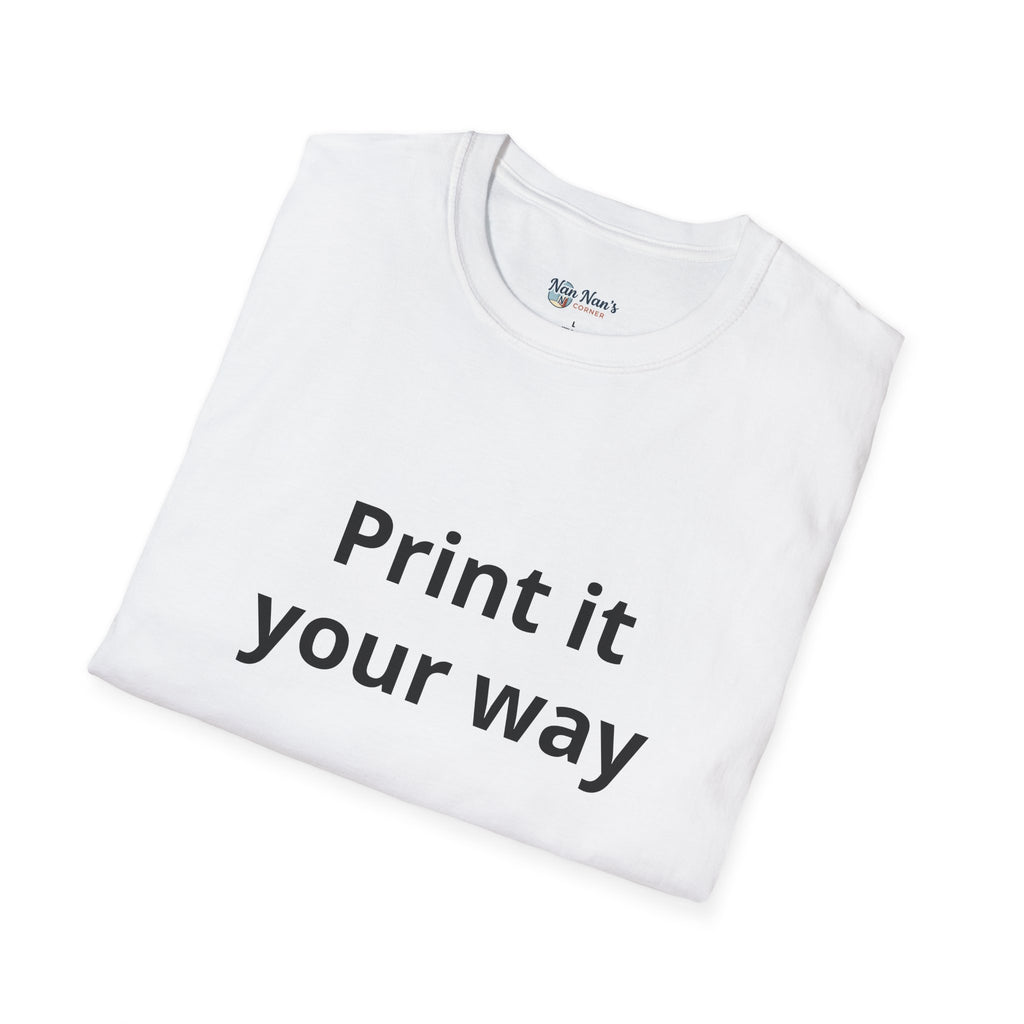 Print it Your Way T-Shirt | Customizable Text Mockup Tee