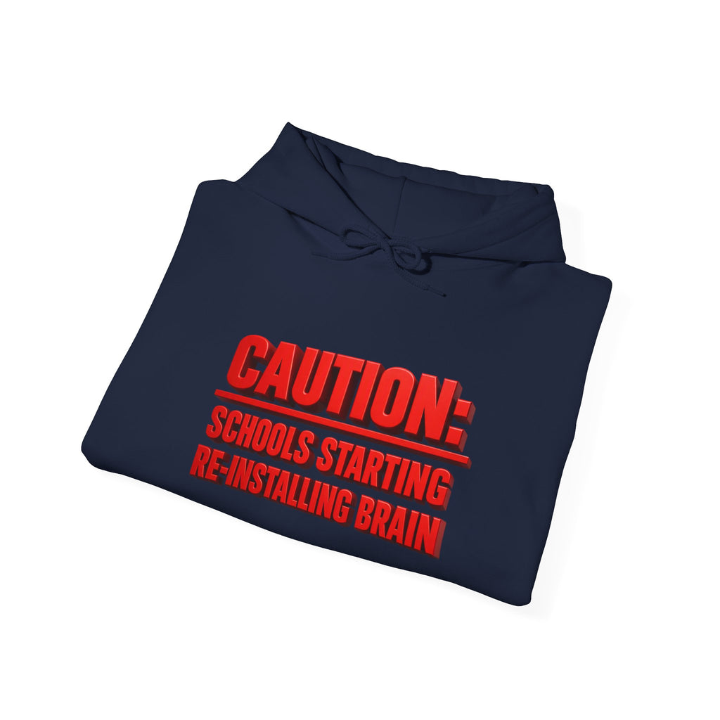 Hoodie — "CAUTION: Schools Starting, Re-Installing Brain" Back-to-School Graphic Hoodie