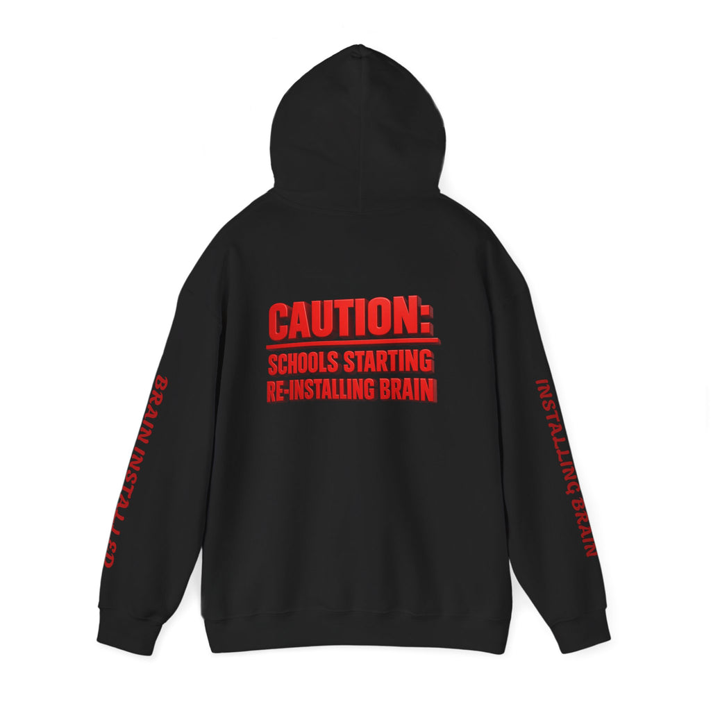 Hoodie — "CAUTION: Schools Starting, Re-Installing Brain" Back-to-School Graphic Hoodie