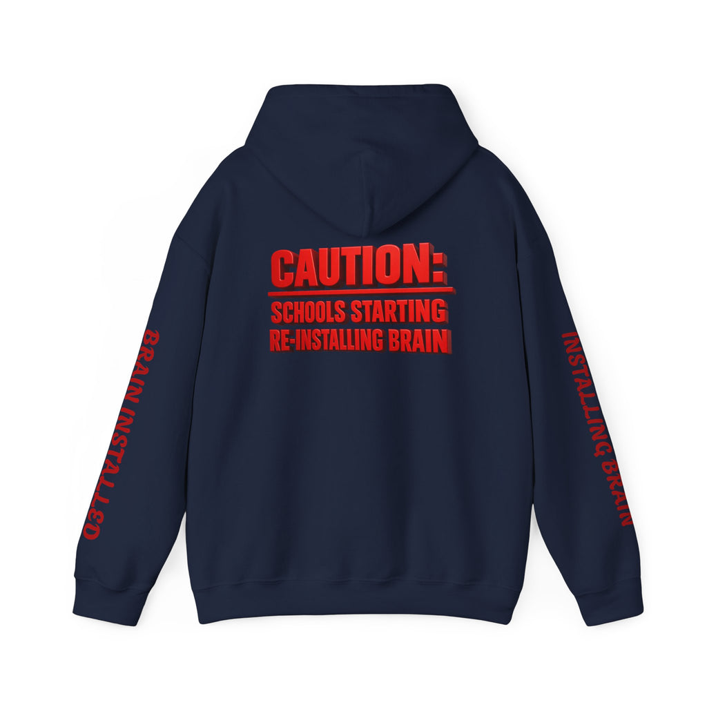 Hoodie — "CAUTION: Schools Starting, Re-Installing Brain" Back-to-School Graphic Hoodie