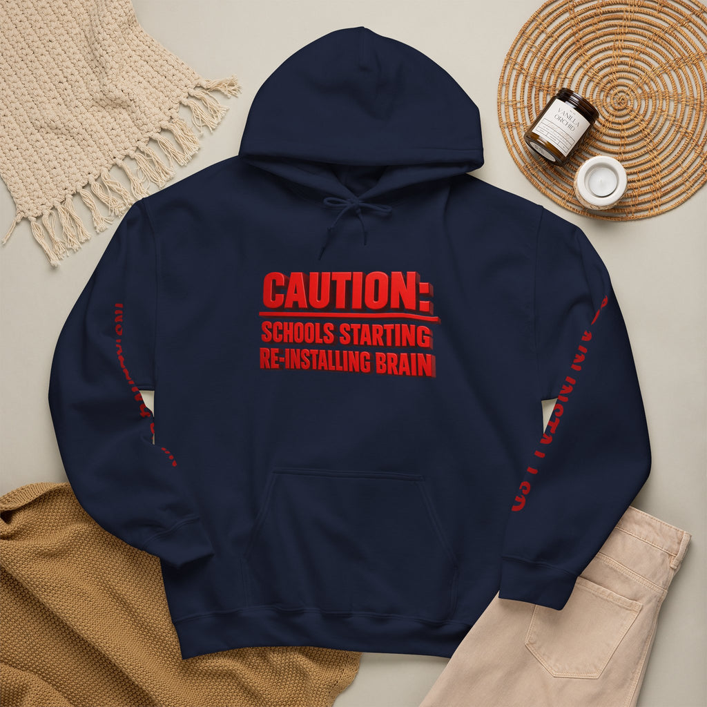 Hoodie — "CAUTION: Schools Starting, Re-Installing Brain" Back-to-School Graphic Hoodie