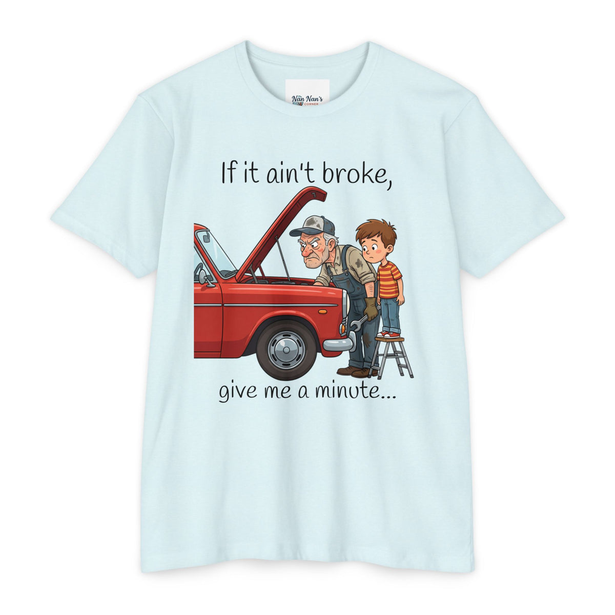 If It Ain't Broke Give Me a Minute Mechanic Grandpa Unisex Graphic T-Shirt – Novelty Car Repair Cotton Tee