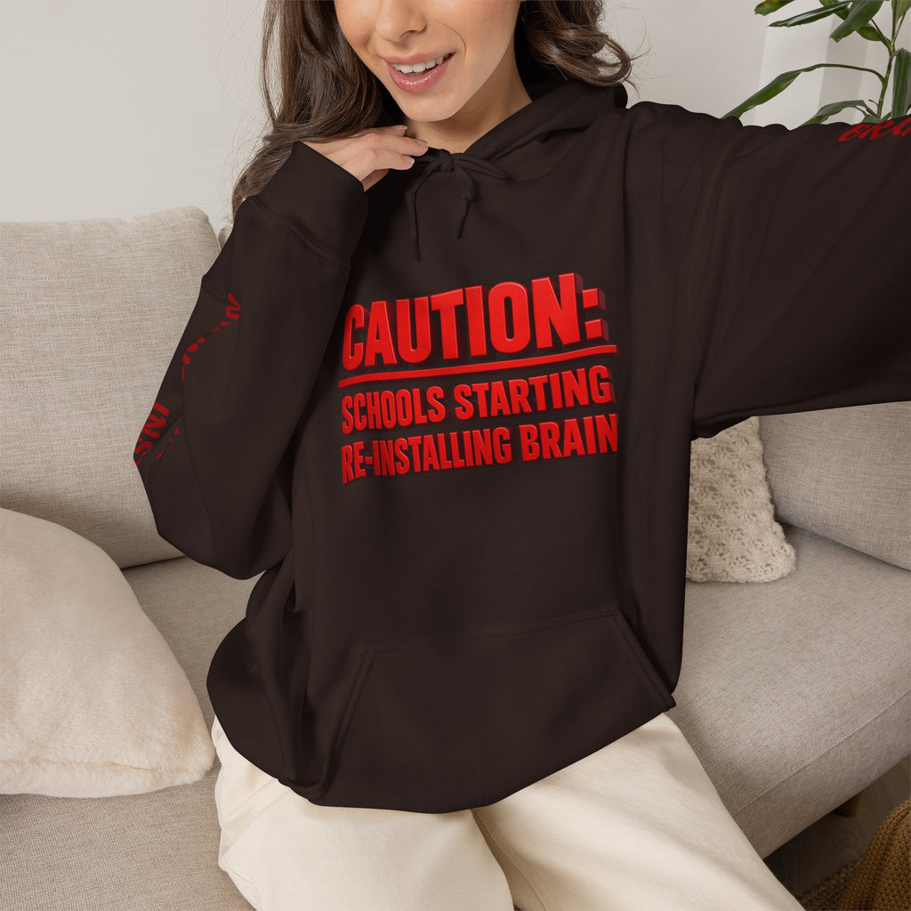 Hoodie — "CAUTION: Schools Starting, Re-Installing Brain" Back-to-School Graphic Hoodie