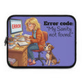 Error code: "My Sanity not found." Laptop Sleeve | Funny Work From Home Design