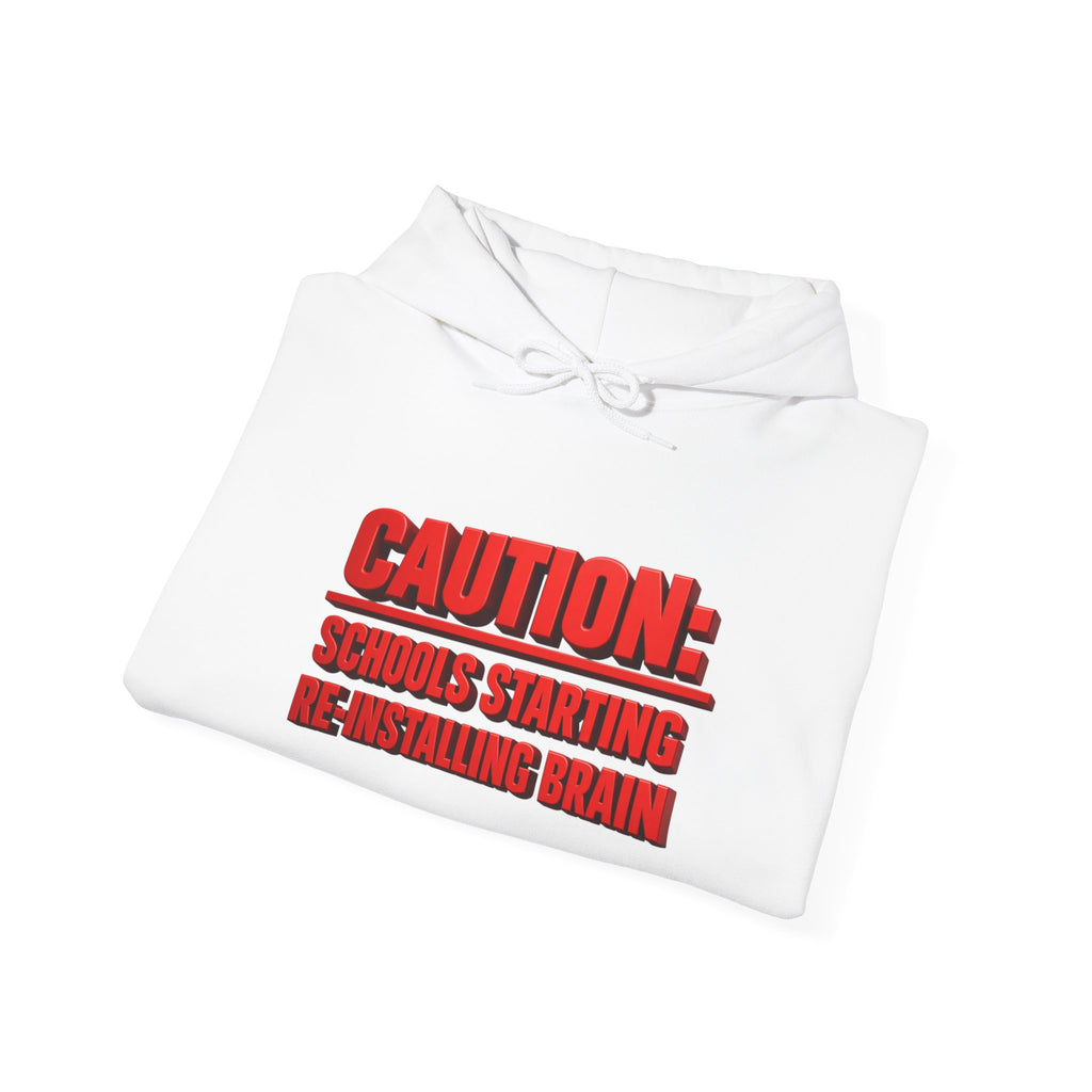 Hoodie — "CAUTION: Schools Starting, Re-Installing Brain" Back-to-School Graphic Hoodie