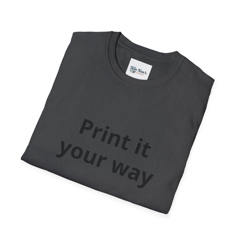 Print it Your Way T-Shirt | Customizable Text Mockup Tee