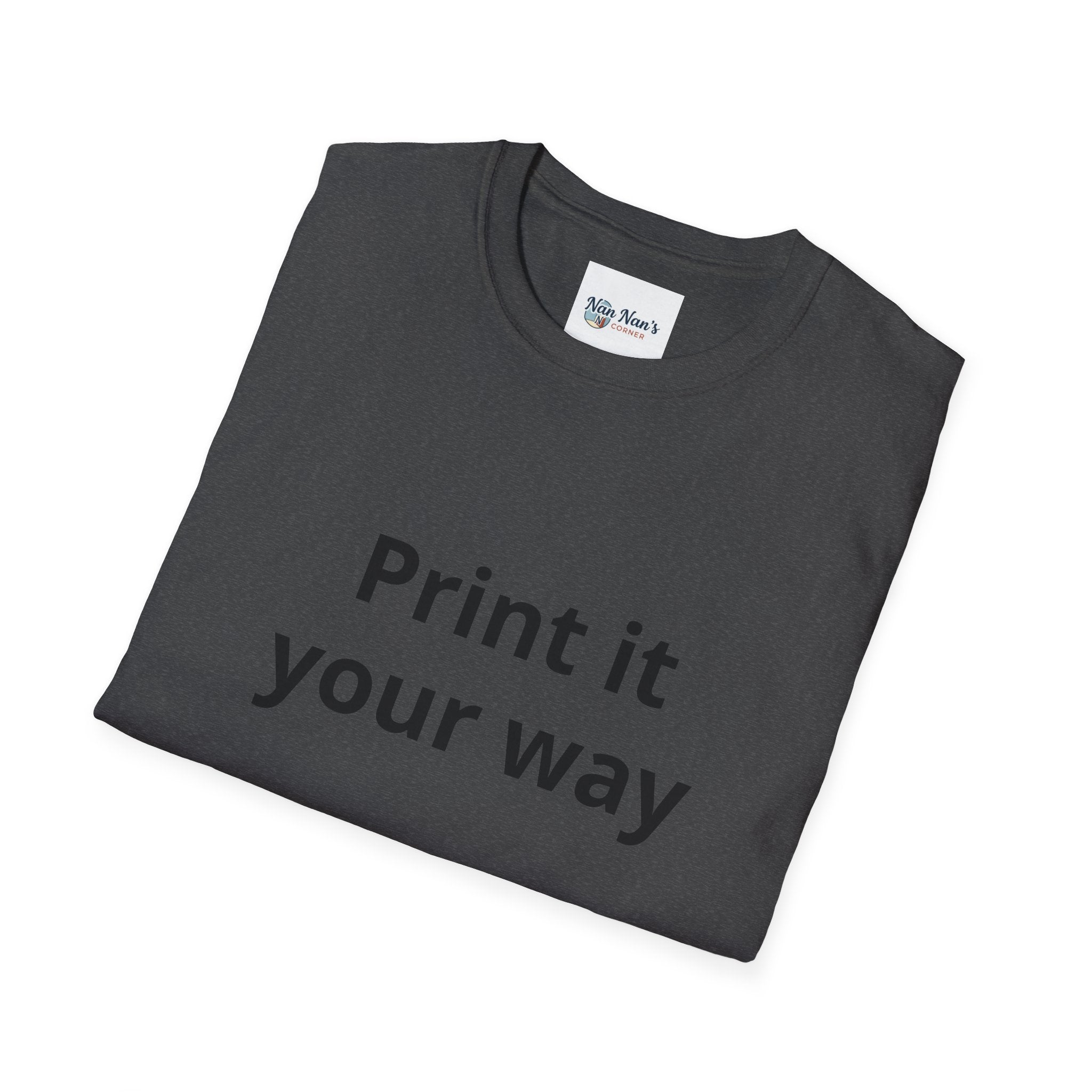 Print it Your Way T-Shirt | Customizable Text Mockup Tee
