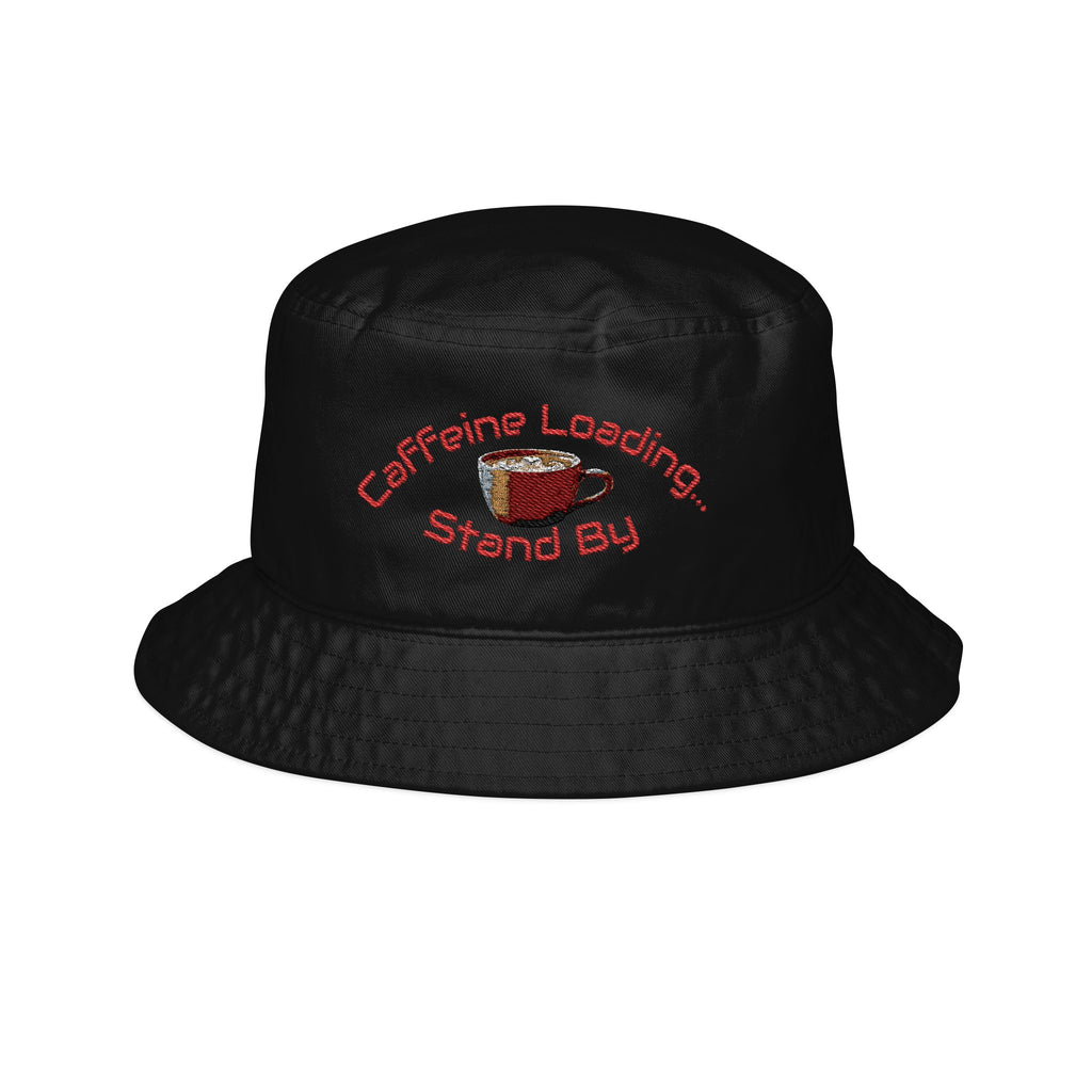 Caffeine Loading... Stand By Bucket Hat | Embroidered Coffee Cup