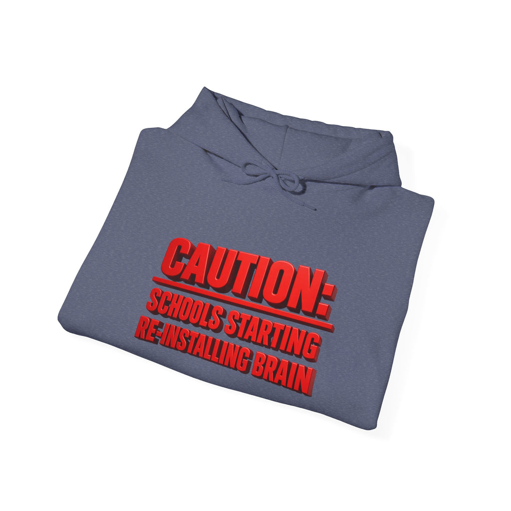 Hoodie — "CAUTION: Schools Starting, Re-Installing Brain" Back-to-School Graphic Hoodie