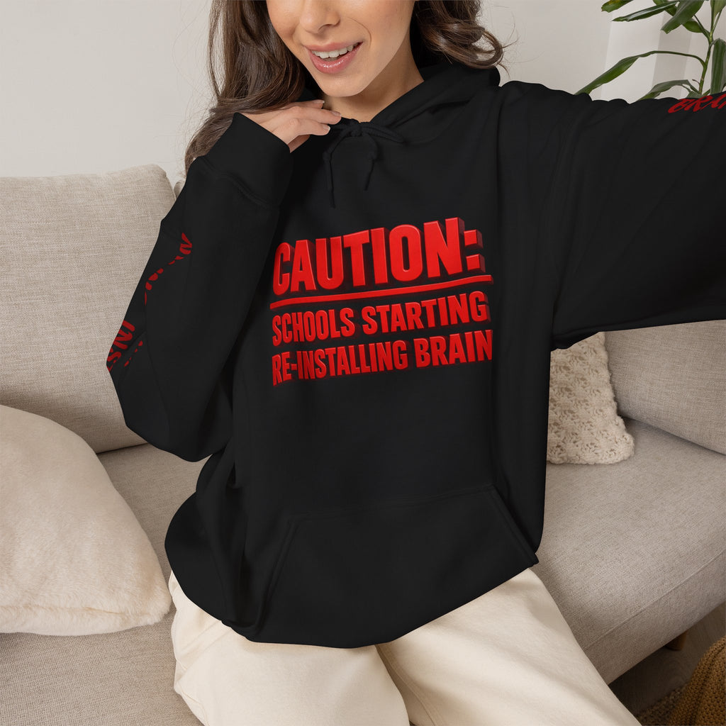 Hoodie — "CAUTION: Schools Starting, Re-Installing Brain" Back-to-School Graphic Hoodie