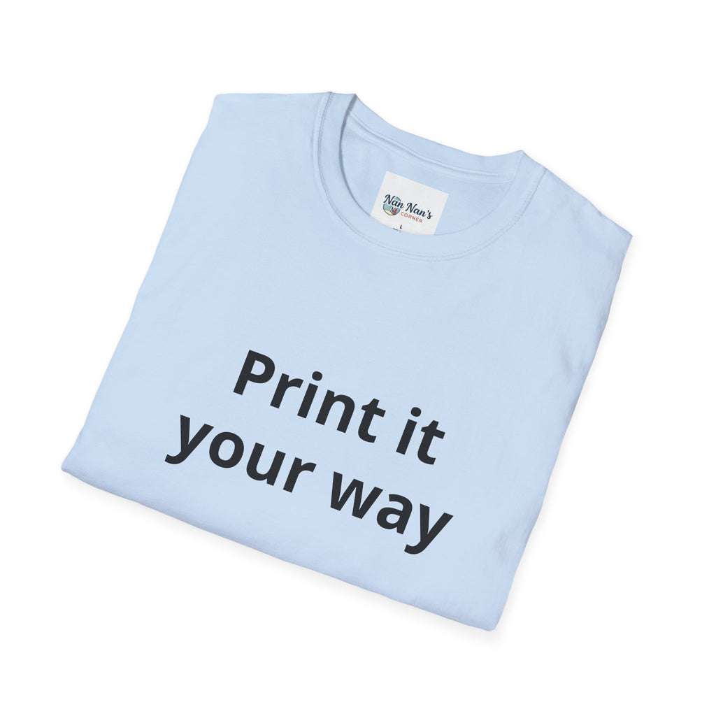 Print it Your Way T-Shirt | Customizable Text Mockup Tee