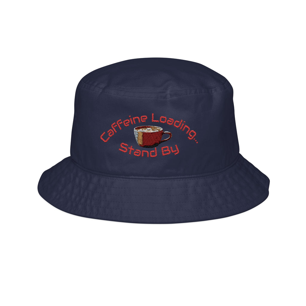 Caffeine Loading... Stand By Bucket Hat | Embroidered Coffee Cup