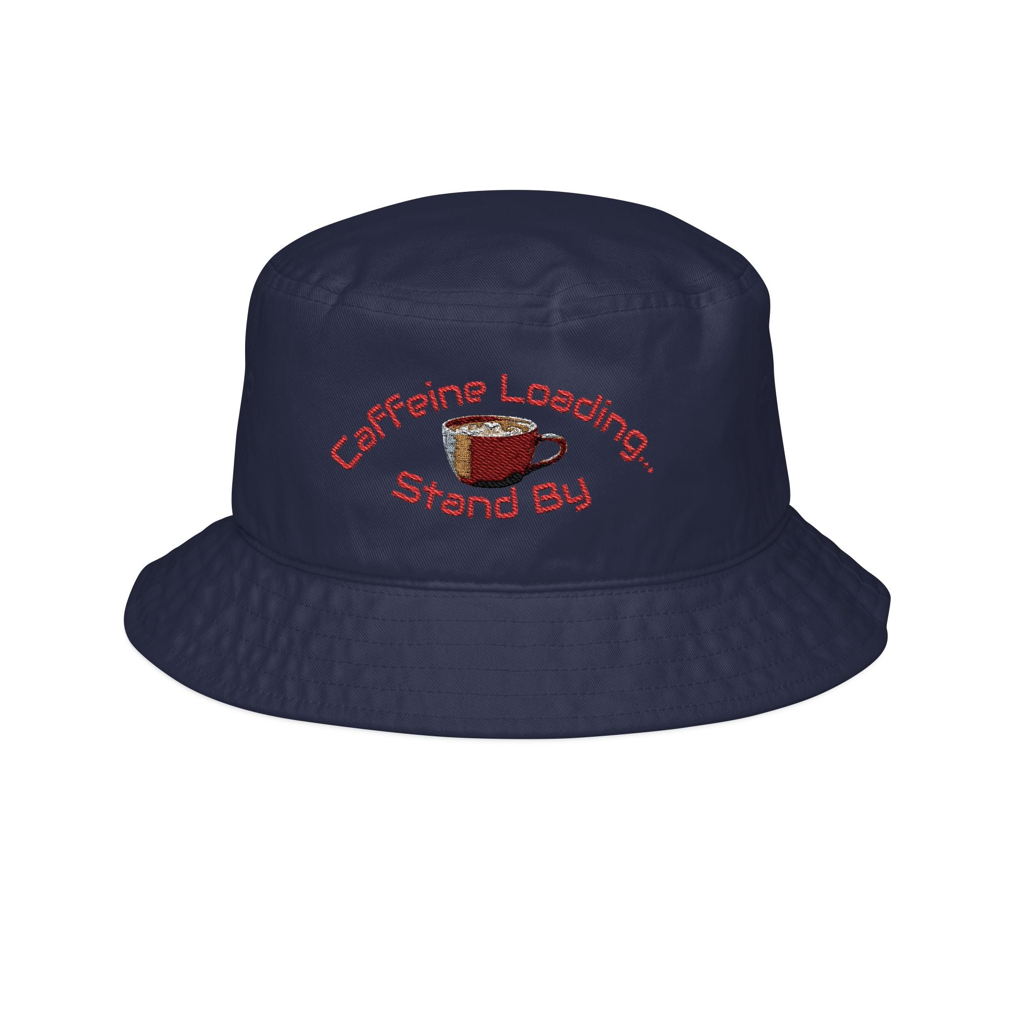 Caffeine Loading... Stand By Bucket Hat | Embroidered Coffee Cup