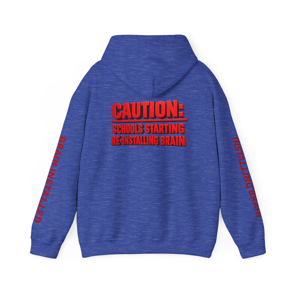 Hoodie — "CAUTION: Schools Starting, Re-Installing Brain" Back-to-School Graphic Hoodie