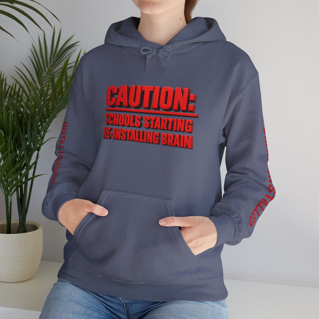 Hoodie — "CAUTION: Schools Starting, Re-Installing Brain" Back-to-School Graphic Hoodie