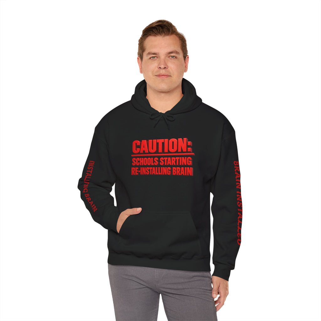 Hoodie — "CAUTION: Schools Starting, Re-Installing Brain" Back-to-School Graphic Hoodie