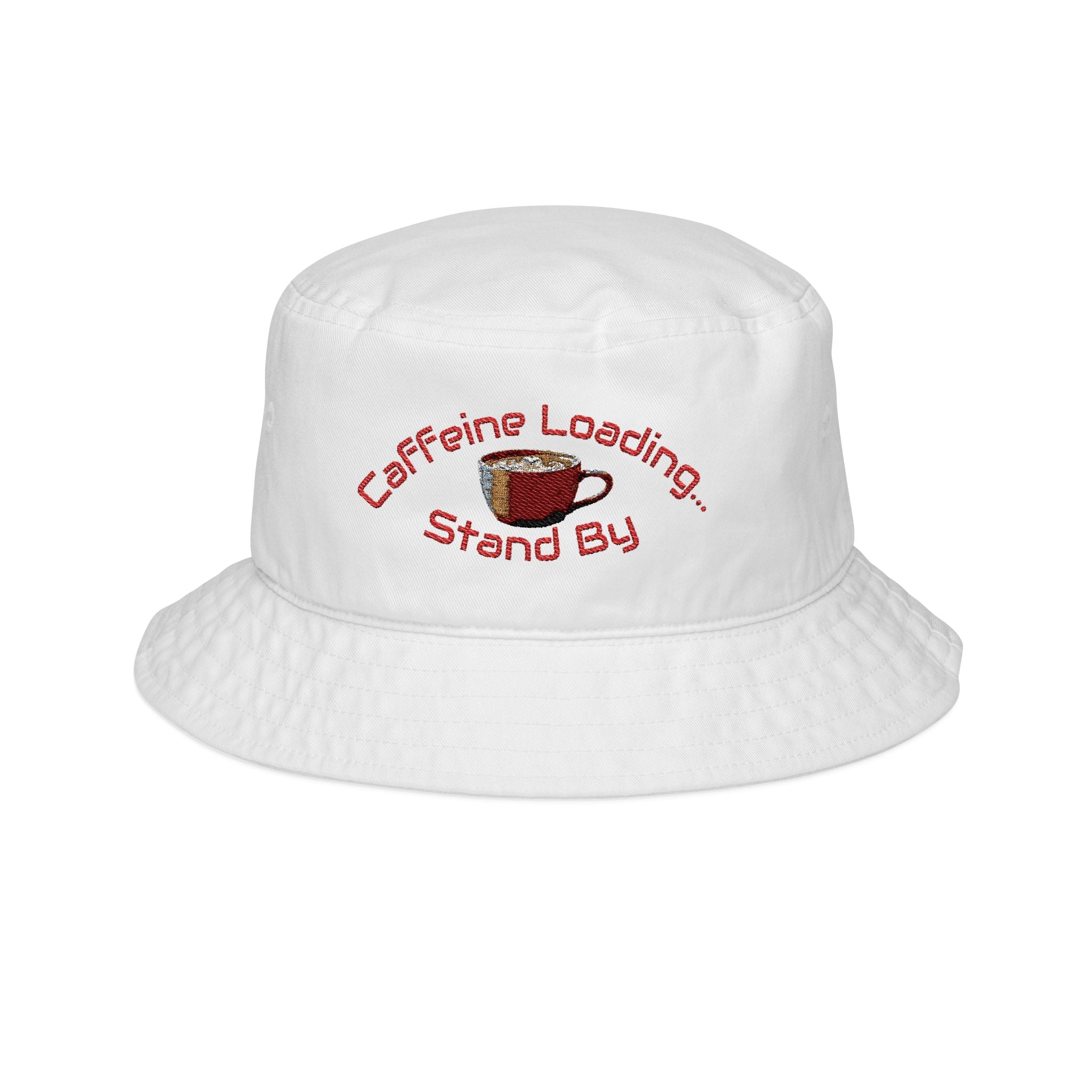 Caffeine Loading... Stand By Bucket Hat | Embroidered Coffee Cup