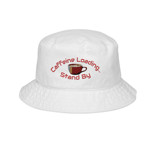 Caffeine Loading... Stand By Bucket Hat | Embroidered Coffee Cup
